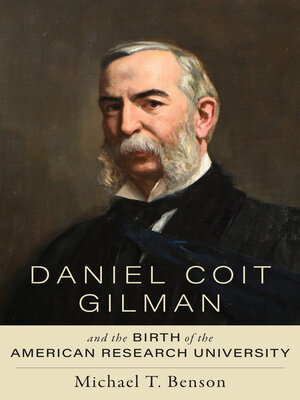 cover image of Daniel Coit Gilman and the Birth of the American Research University